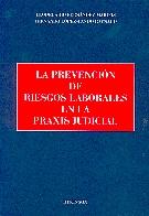 La Prevencion de Riesgos Laborales en la Praxis Judicial.