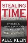 Stealing Time. Steve Case, Jerry Levin, And The Collapse Of Aol Time Warner.