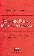 Economia Publica Multijurisdiccional. Modelos Teoricos y el Caso Español como Experiencia Practica.