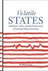 Volatile States. Institutions, Policy, And The Performance Of American States Economies.