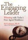 Engaging Leaders Win!: How You Can Successfully Lead The Free Agent Workforce