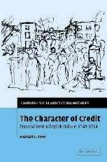 The Character Of Credit. Personal Debt In English Culture, 1740-1914