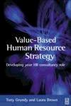 Value-Based Human Resource Strategy. Developing Your Hr Consultancy Role