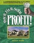 Buy It, Fix It, Sell It...Profit!: a Comprehensive Guide To No-Sweat Money-Making Home Rehab
