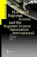 History Of Regional Science And The Regional Science Association International.
