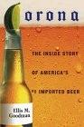 Corona: The Inside Story Of America'S  1 Imported Beer