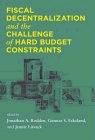 Fiscal Decentralization And The Challenge Of Hard Budget Constraints