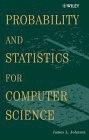 Probability And Statistics For Computer Science.