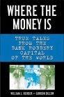 Where The Money Is: True Tales From The Bank Robbery Capital Of The World.