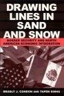 Drawing Lines In Sand And Snow: Border Security And North American Economic Integration.