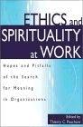 Ethics And Spirituality At Work: Hopes And Pitfalls Of The Search For Meaning In Organizations.