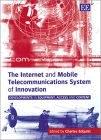 The Internet And Mobile Telecommunications System Of Innovation.