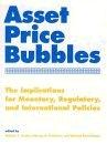 Asset Price Bubbles: The Implications For Monetary Regulatory And International Policies.
