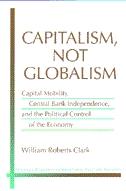 Capitalism Not Globalism. Capital Mobility, Central Bank Independence, And The Political Control