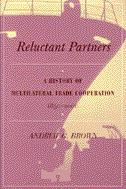 Reluctant Partners. a History Of Multilateral Trade Cooperation, 1850-2000.