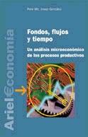 Fondos, Flujos y Tiempo. un Analisis Microeconomico de los Procesos Productivos.