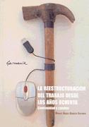 La Reestructuracion del Trabajo desde los Años Ochenta. Continuidad y Cambio.