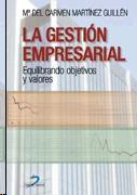 La Gestion Empresarial. Equilibrando Objetivos y Valores.