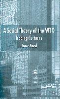 A Social Theory Of The Wto. Trading Cultures.