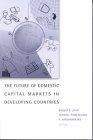 The Future of Domestic Capital Markets in Developing Countries