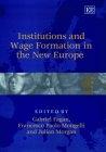 Institutions And Wage Formation In The New Europe.