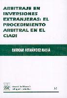 Arbitraje en Inversiones Extranjeras: el Procedimiento Arbitral en el Ciadi