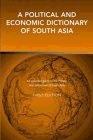 A Political and Economic Dictionary of South Asia