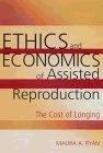 Ethics and Economics of Assisted Reproduction: The Cost of Longing