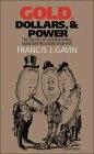 Gold, Dollars, And Power: The Politics Of International Monetary Relations, 1958-1971