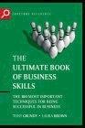 The Ultimate Book of Business Skills - the 100 Most Important Techniques for Being Successful in Busines