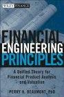 Financial Engineering Principles: a Unified Theory For Financial Product Analysis And Valuation
