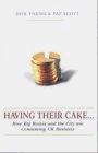 Having Their Cake...: How The City And Big Bosses Are Consuming Uk Business