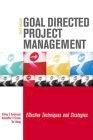 Goal Directed Project Management: Effective Techniques And Strategies