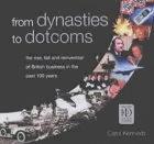 From Dynasties to Dotcoms: The Rise, Fall and Reinvention of British Business in the Past 100 Years