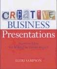 Creative Business Presentations: Inventive Ideas for Making an Instant Impact