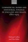 Commercial Banks and Industrial Finance in England and Wales, 1860-1913