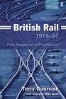 British Rail 1974-1997: From Integration To Privatisation