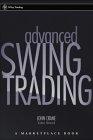 Advanced Swing Trading: Strategies to Predict, Identify and Trade Future Market Swings