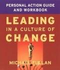 Leading in a Culture of Change: Personal Action Guide and Workbook