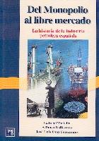 Del monopolio al libre mercado. La historia de la industria petrolera española.