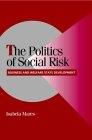 The Politics of Social Risk. Business and Welfare State Development.