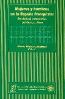 Mujeres y hombres en la España franquista: sociedad, economia, politica, cultura.