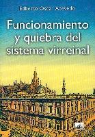 Funcionamiento y Quiebra del Sistema Virreinal.