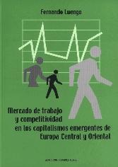 Mercado de trabajo y competitividad en los capitalismos emergentes de Europa Central y Oriental.