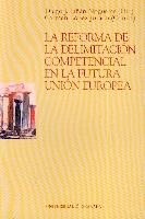 La reforma de la delimitacion competencial en la futura Union Europea.