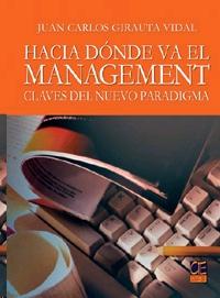 Hacia Donde Va el Management. Claves del Nuevo Paradigma.