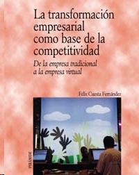 La Transformacion Empresarial como Base de la Competitividad. de la Empresa Tradicional a la Empresa "Virtual"