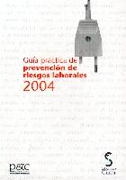 Guia Practica de Prevencion de Riesgos Laborales 2004