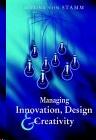 Managing Innovation, Design and Creativity.
