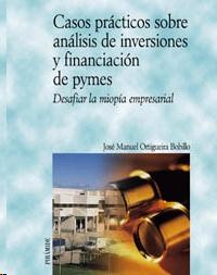 Casos Practicos sobre Analisis de Inversiones y Financiacion de Pymes.